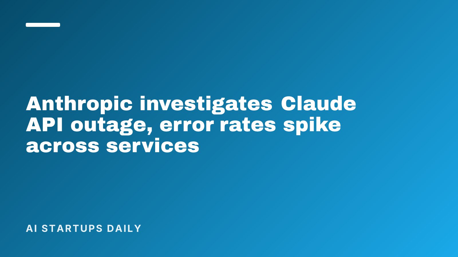 Anthropic investigates Claude API outage, error rates spike across services