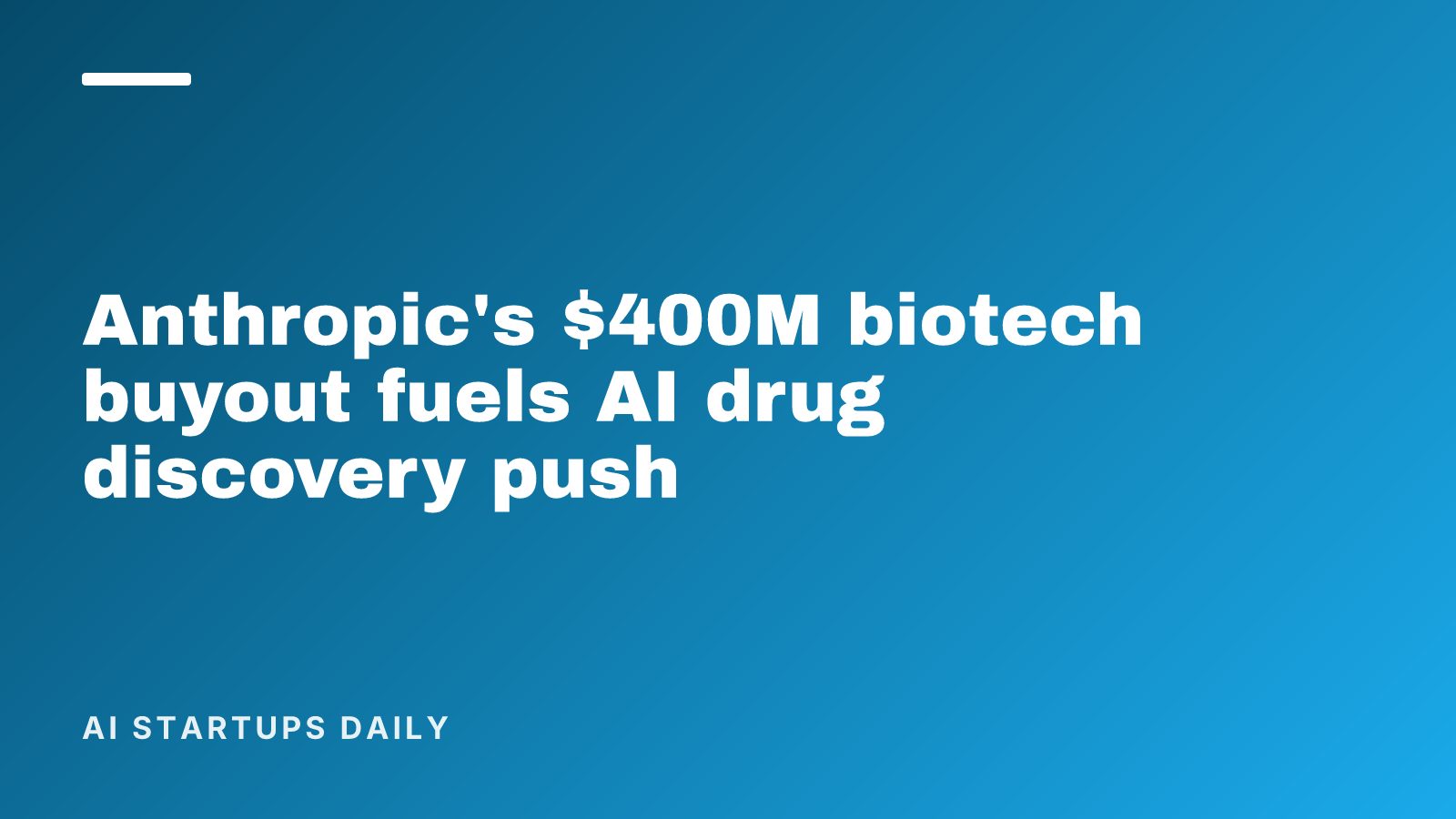 Anthropic's $400M biotech buyout fuels AI drug discovery push