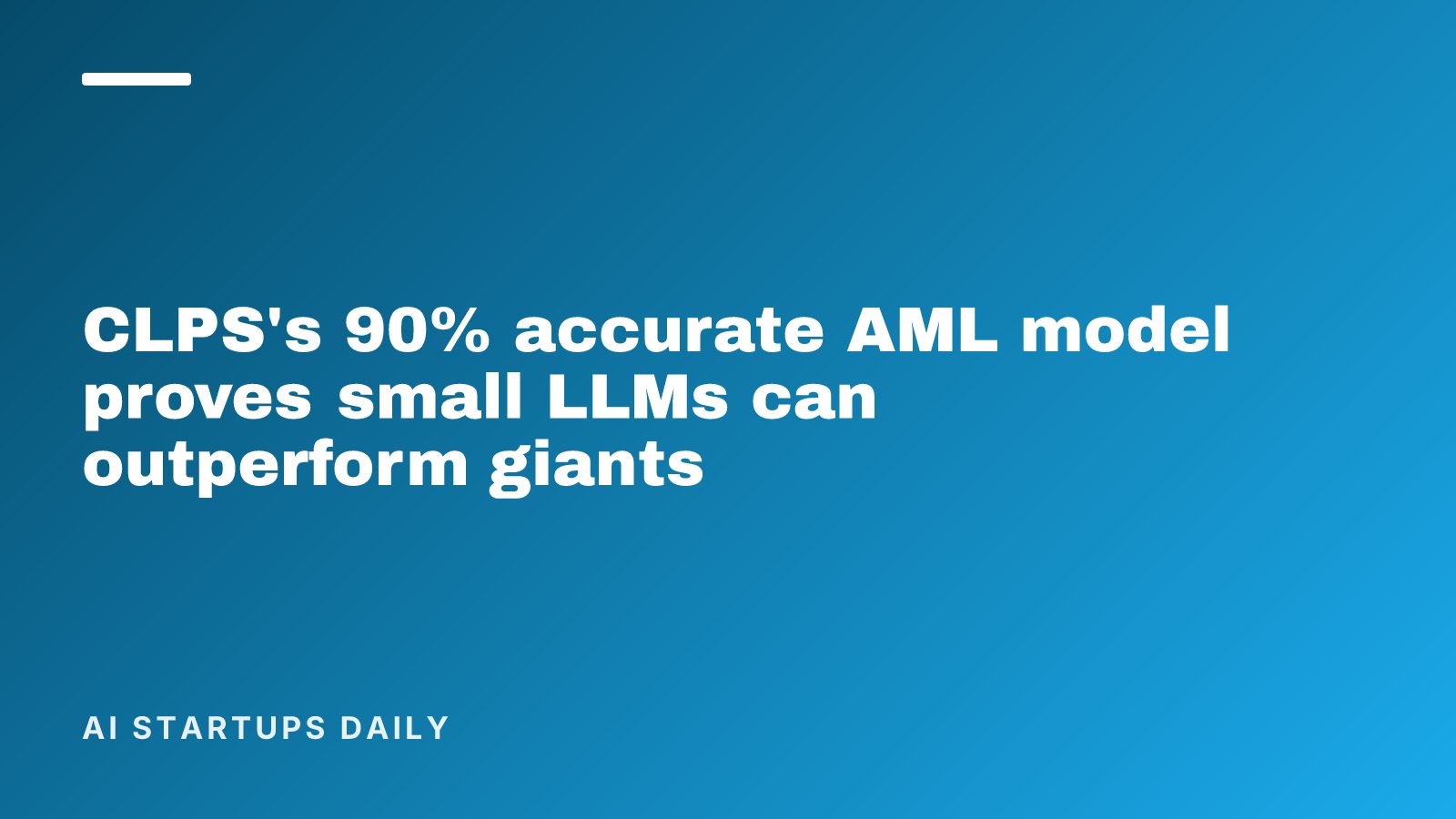 CLPS's 90% accurate AML model proves small LLMs can outperform giants