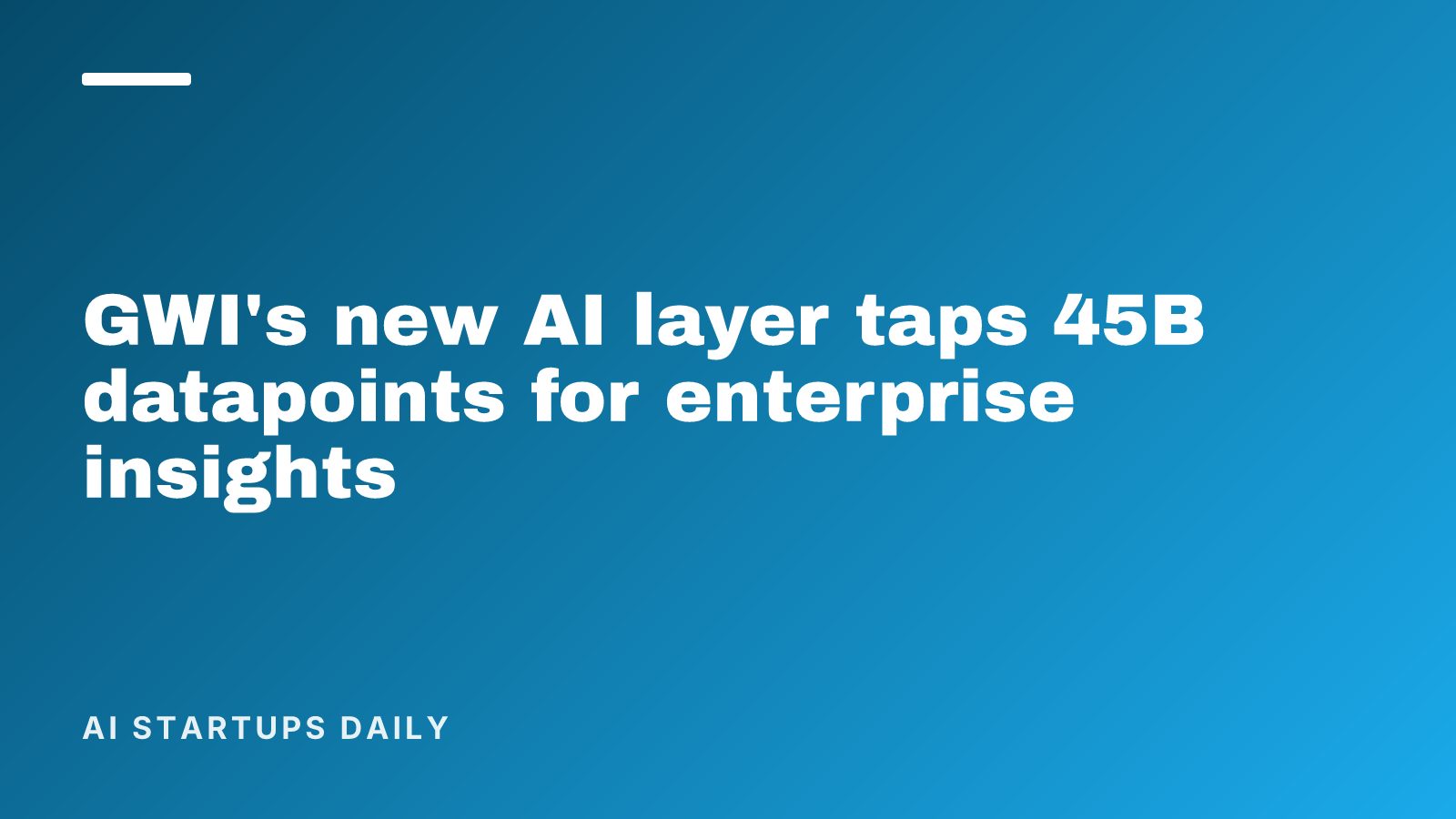 GWI's new AI layer taps 45B datapoints for enterprise insights