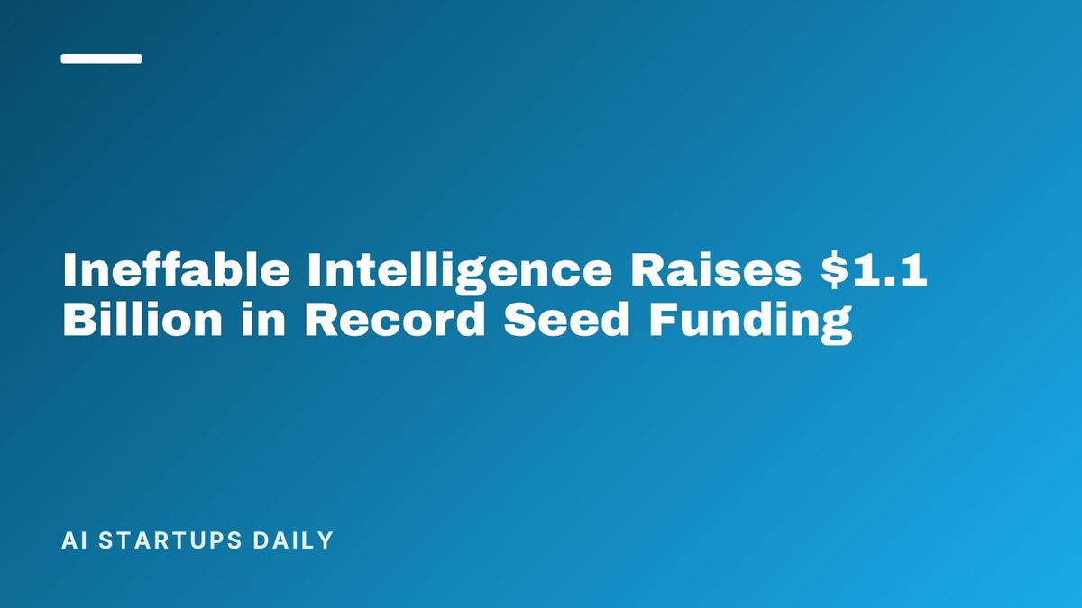 Ineffable Intelligence Raises $1.1 Billion in Record Seed Funding