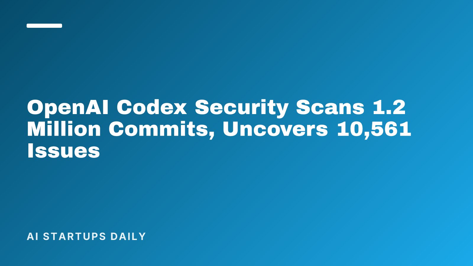 OpenAI Codex Security Scans 1.2 Million Commits, Uncovers 10,561 Issues