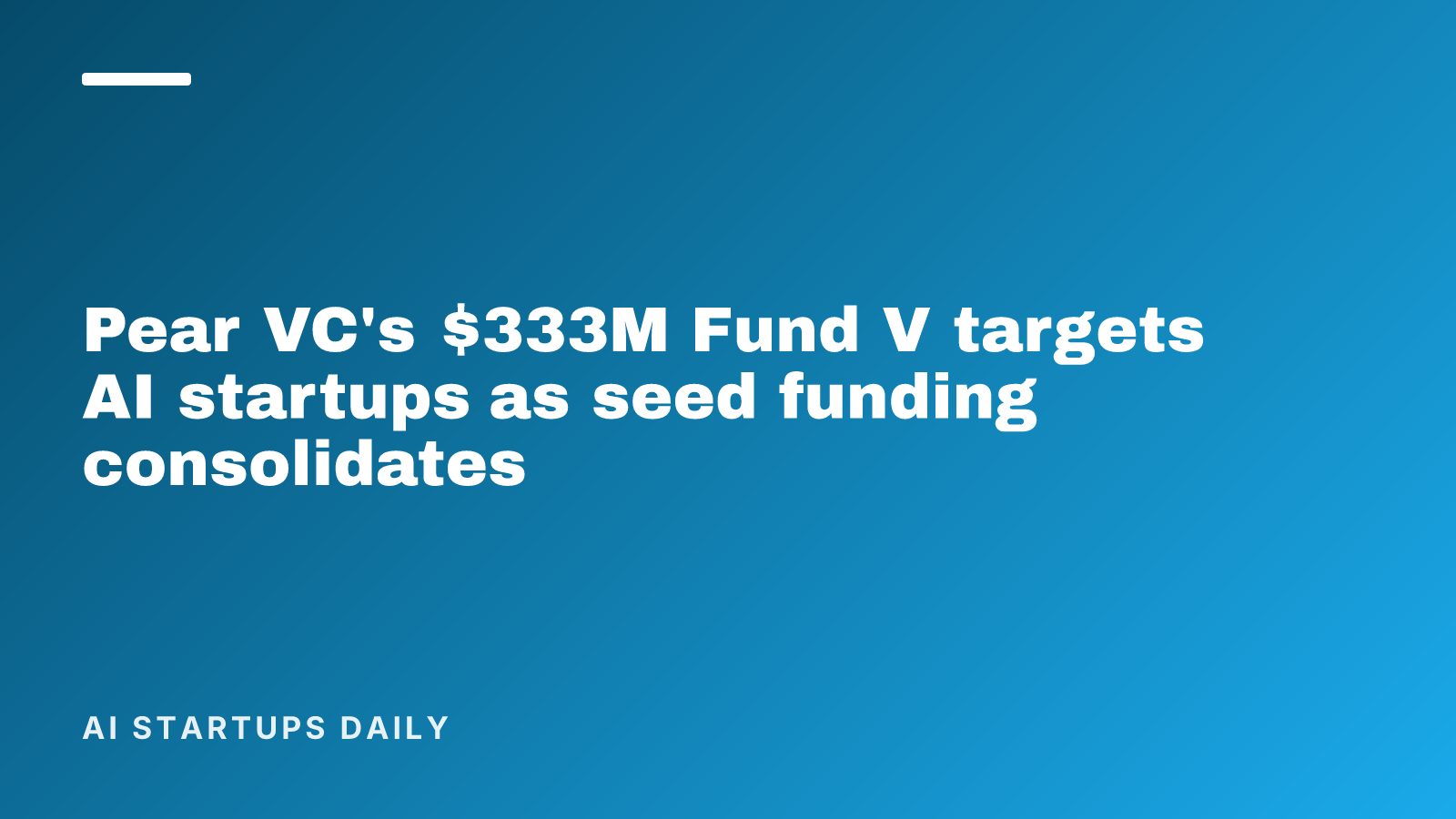 Pear VC's $333M Fund V targets AI startups as seed funding consolidates