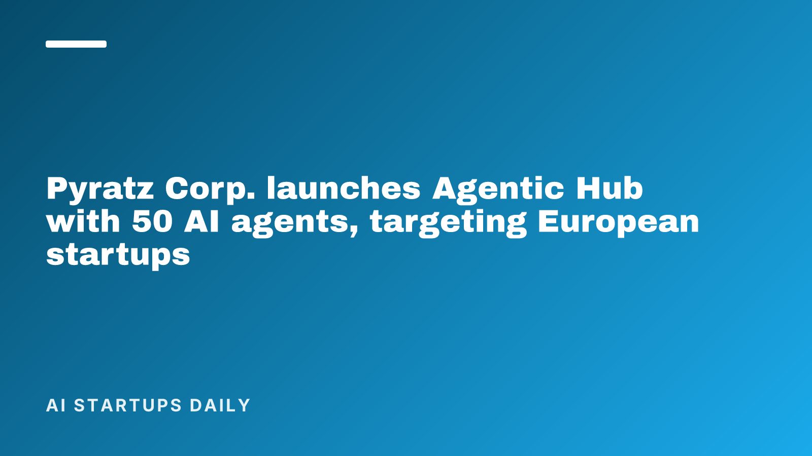Pyratz Corp. launches Agentic Hub with 50 AI agents, targeting European startups
