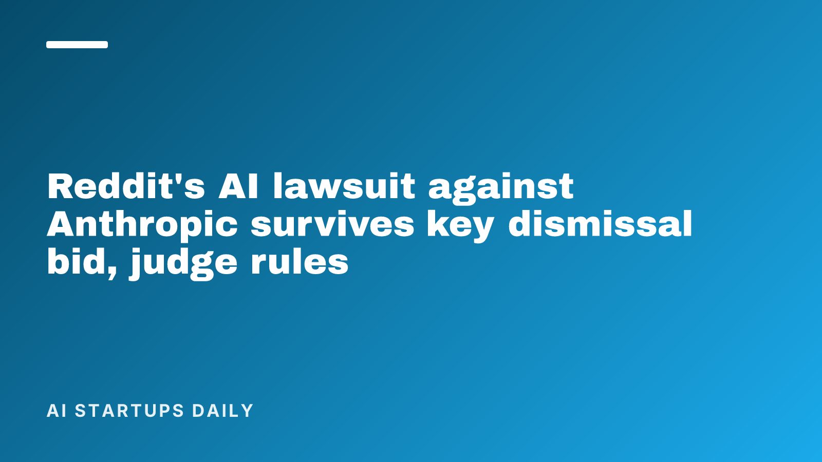 Reddit's AI lawsuit against Anthropic survives key dismissal bid, judge rules