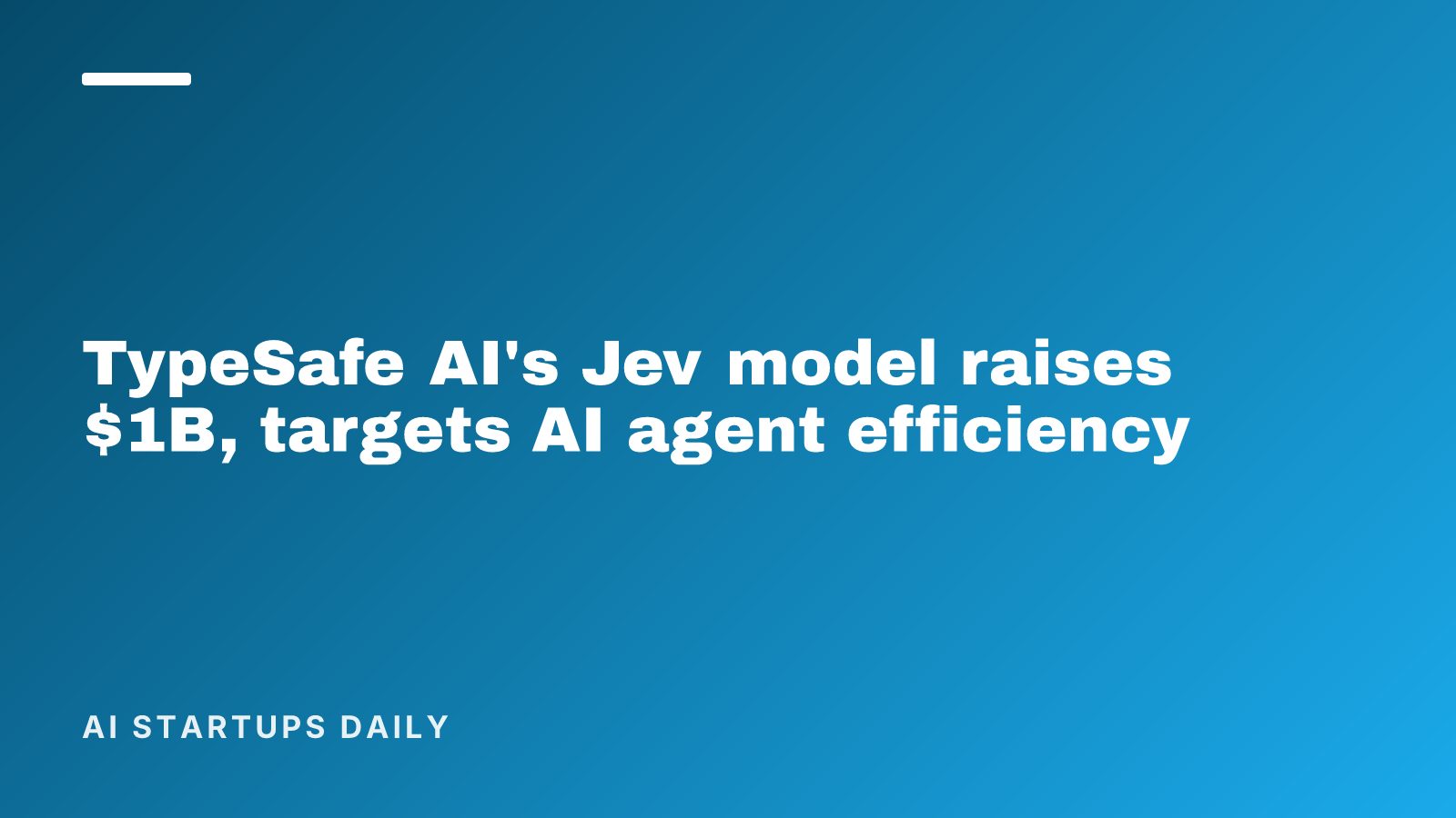 TypeSafe AI's Jev model raises $1B, targets AI agent efficiency